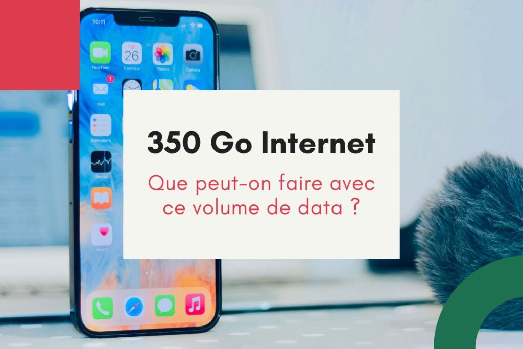 350 Go Internet combien de temps